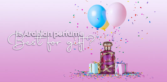Is Arabian Perfume Best for Gift?