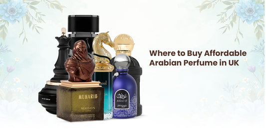 Where To Buy Affordable Arabian Perfume in the UK